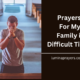 Prayers For My Family in Difficult Times