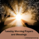 Tuesday Morning Prayers and Blessings